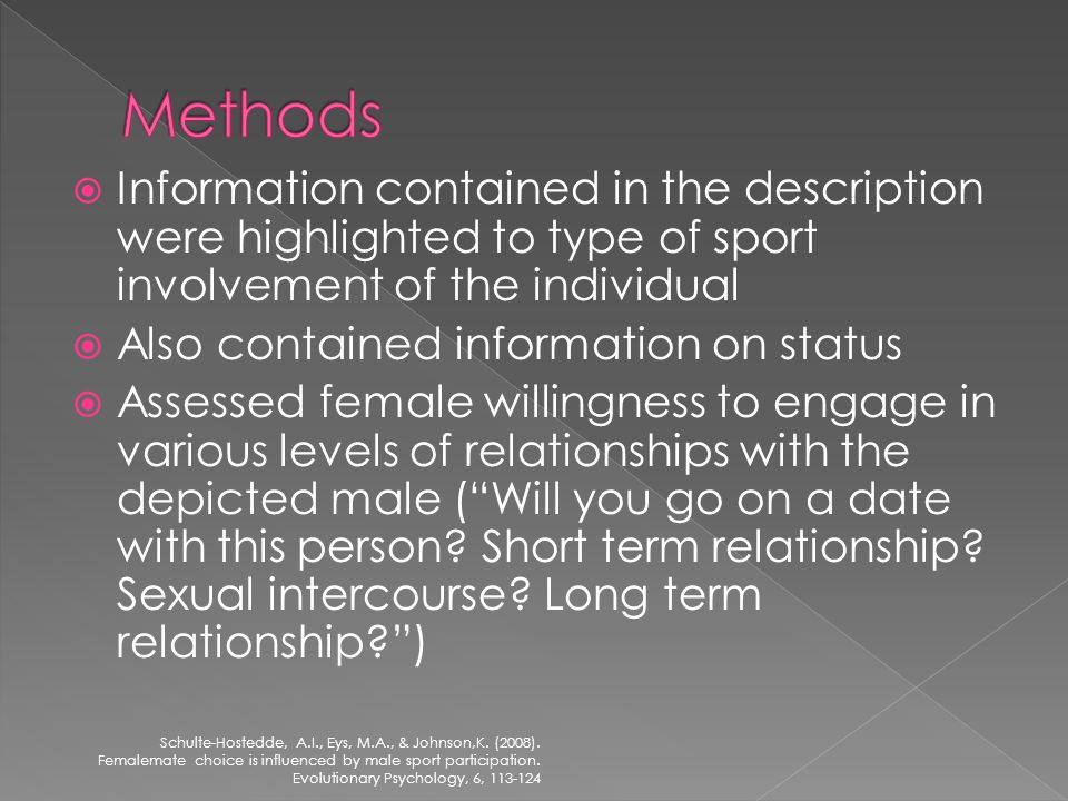 Information contained in the description were highlighted to type of sport involvement of the individual Also contained information on status Assessed female willingness to engage in various levels of relationships with the depicted male (Will you go on a date with this person.