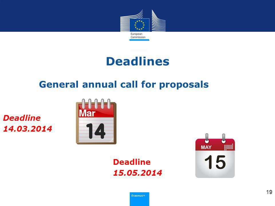 Erasmus+ Deadlines General annual call for proposals Deadline Deadline