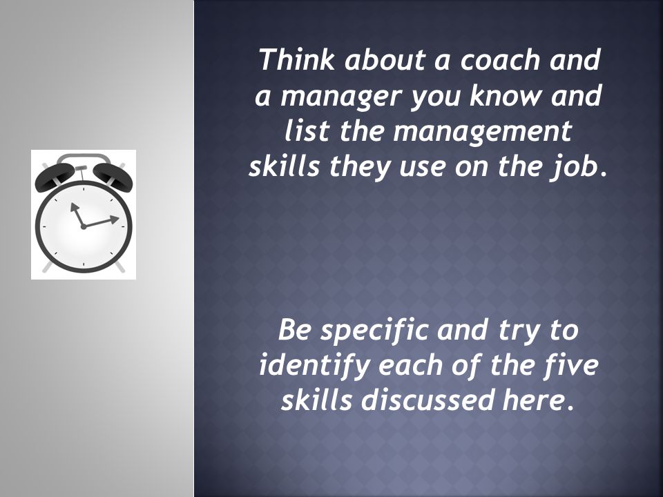 Think about a coach and a manager you know and list the management skills they use on the job.