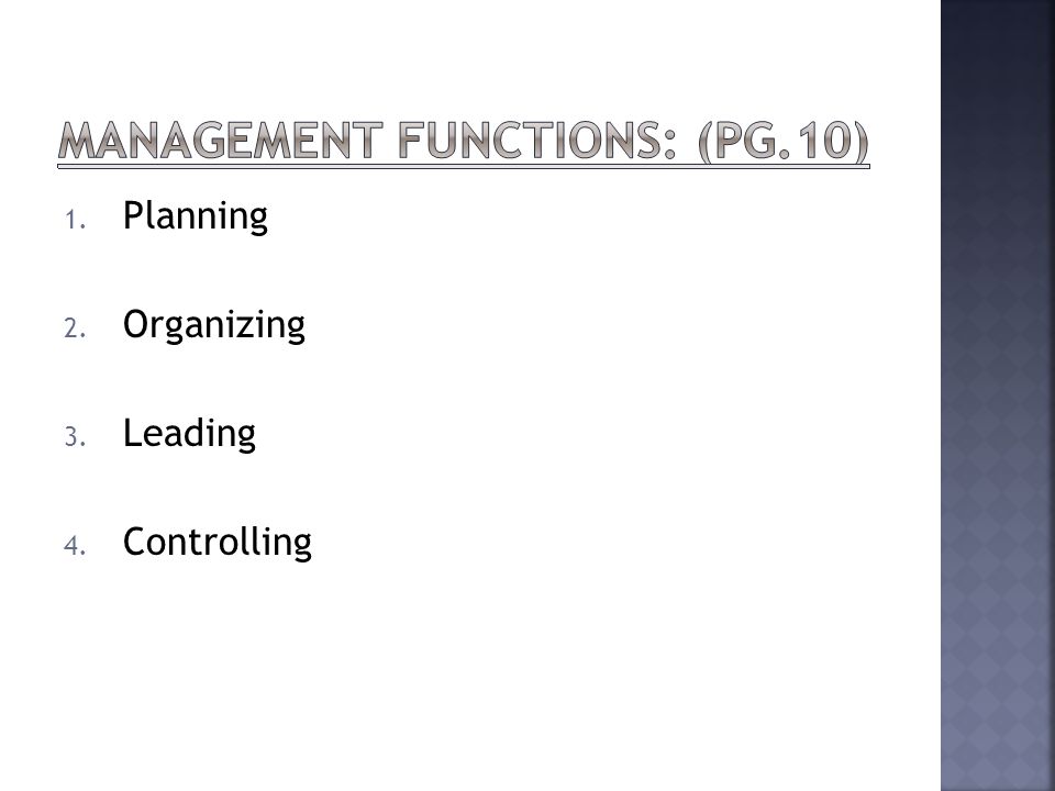 1. Planning 2. Organizing 3. Leading 4. Controlling