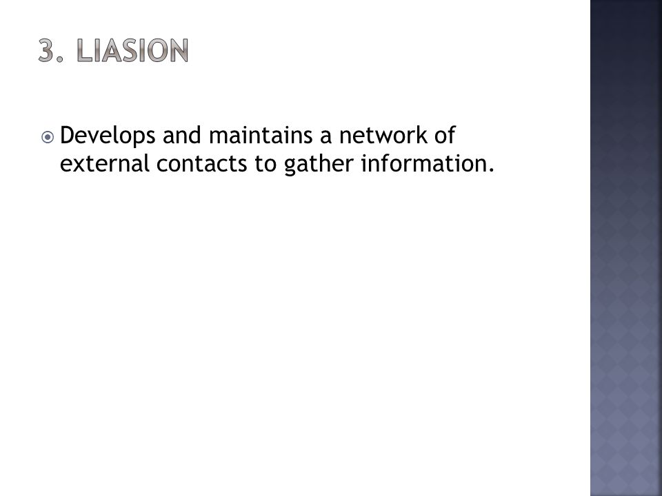 Develops and maintains a network of external contacts to gather information.