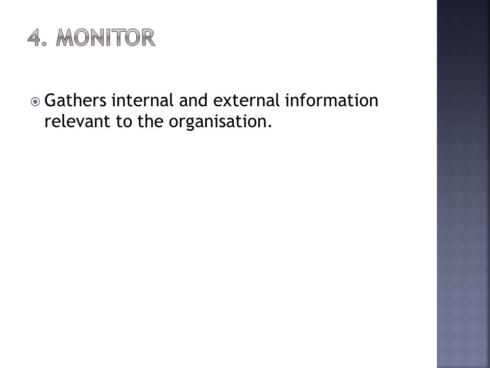 Gathers internal and external information relevant to the organisation.
