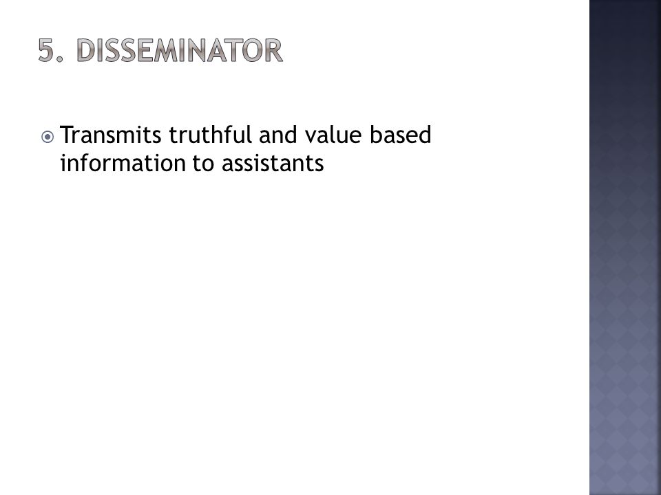 Transmits truthful and value based information to assistants