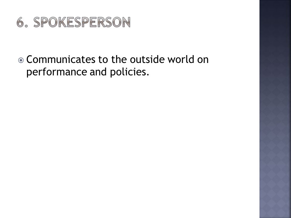 Communicates to the outside world on performance and policies.