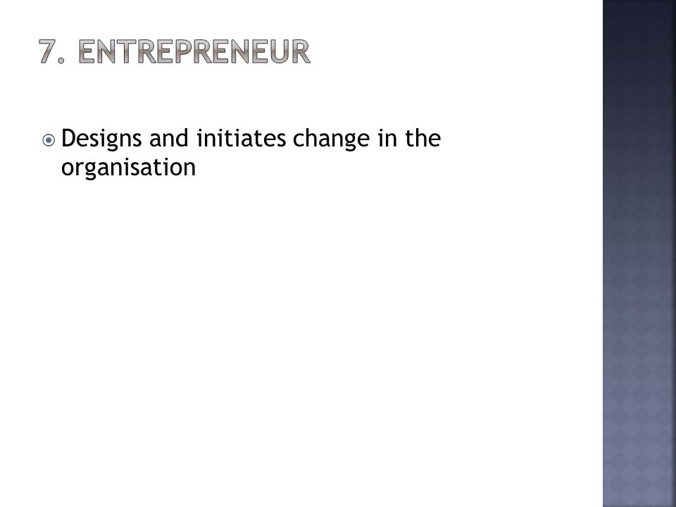 Designs and initiates change in the organisation