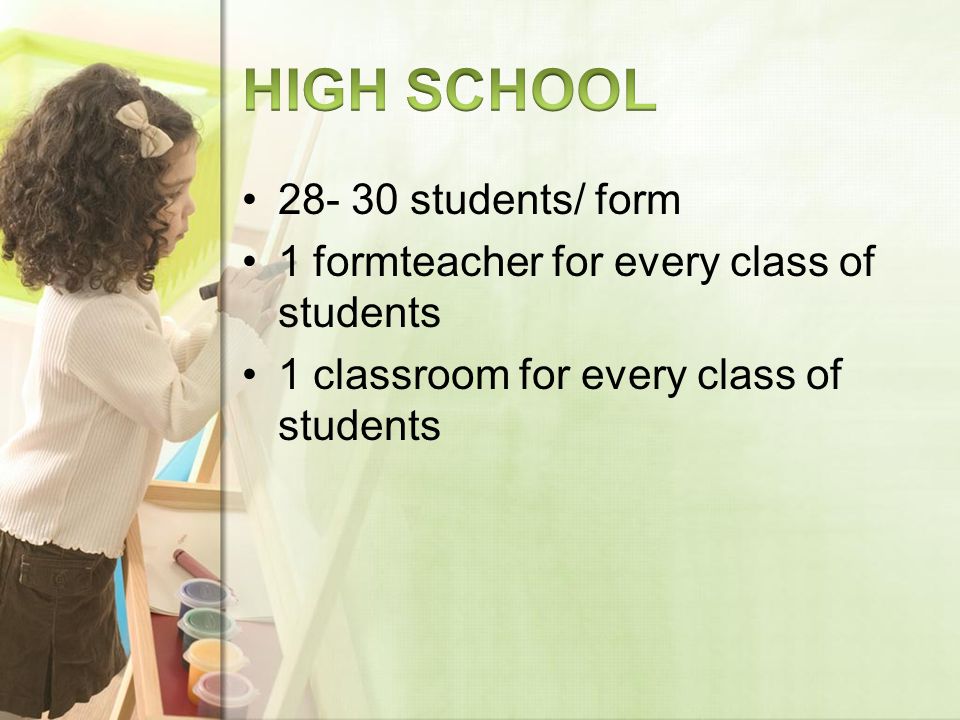 students/ form 1 formteacher for every class of students 1 classroom for every class of students