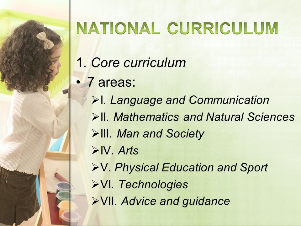 1. Core curriculum 7 areas: I. Language and Communication II.