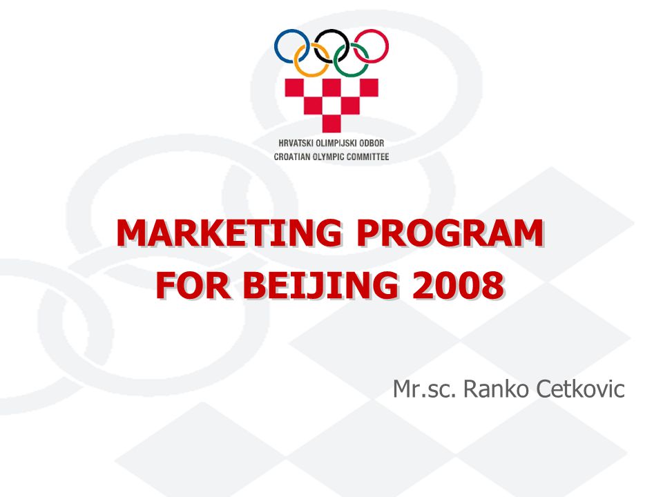 MARKETING PROGRAM FOR BEIJING 2008 Mr.sc. Ranko Cetkovic