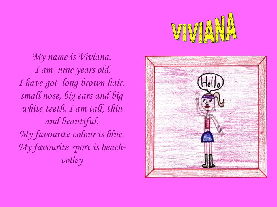 My name is Viviana. I am nine years old.