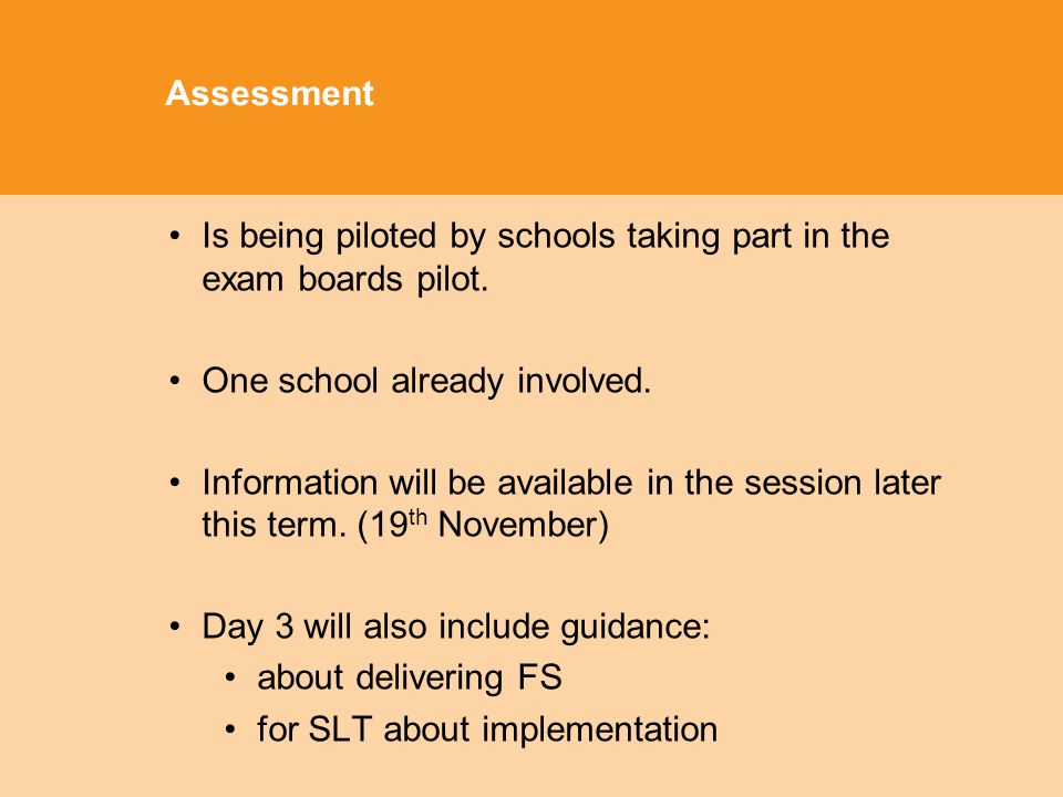 Assessment Is being piloted by schools taking part in the exam boards pilot.