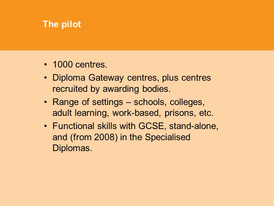 The pilot 1000 centres. Diploma Gateway centres, plus centres recruited by awarding bodies.