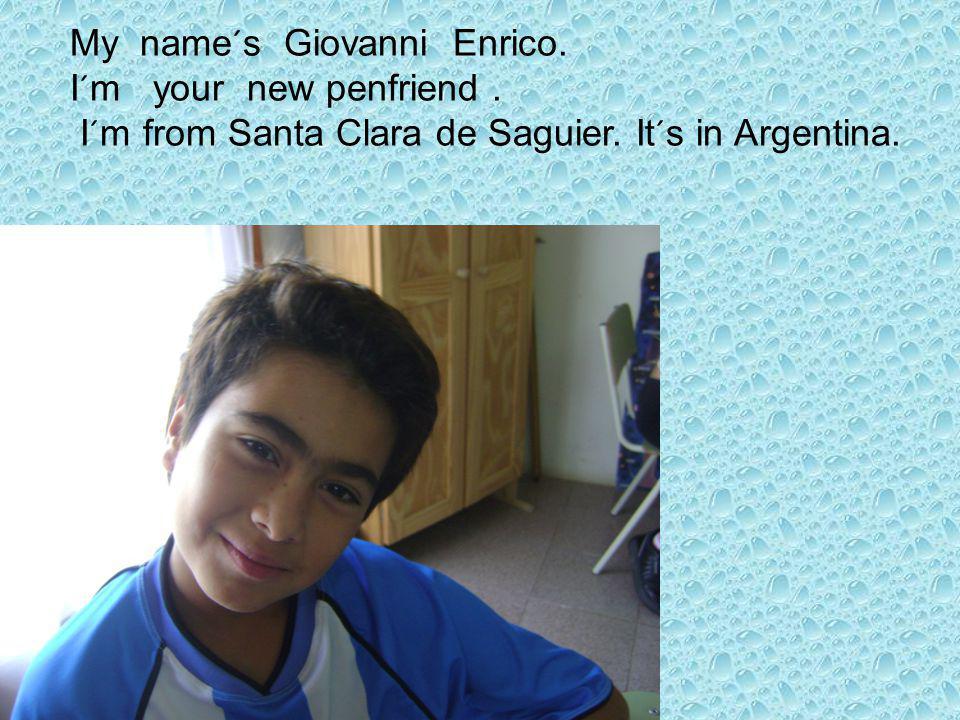 My name´s Giovanni Enrico. I´m your new penfriend.