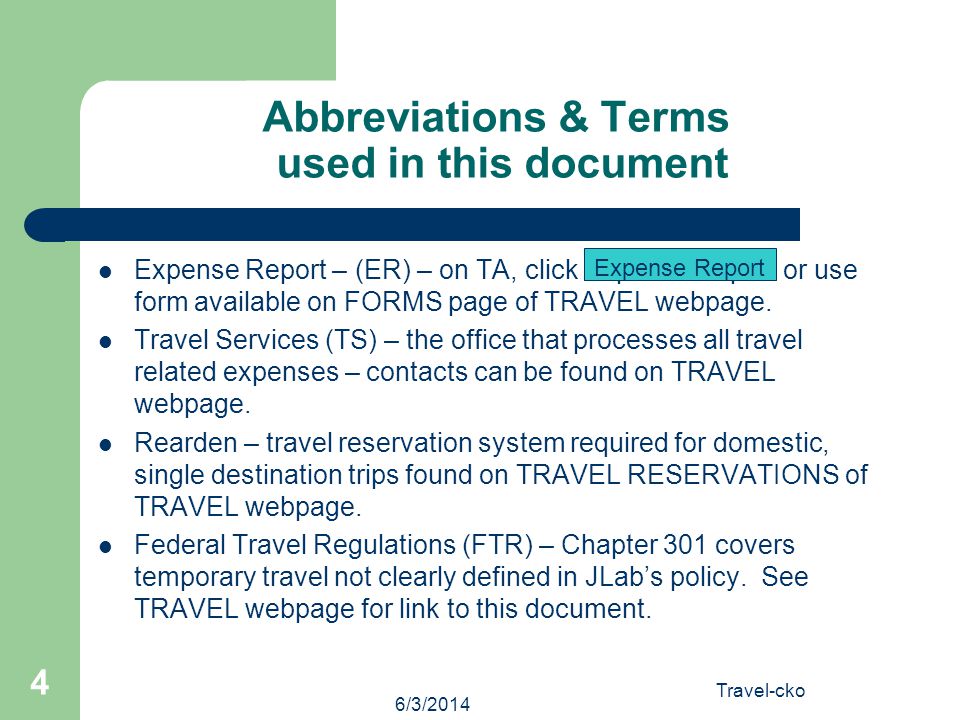 Abbreviations & Terms used in this document Expense Report – (ER) – on TA, click Expense Report or use form available on FORMS page of TRAVEL webpage.