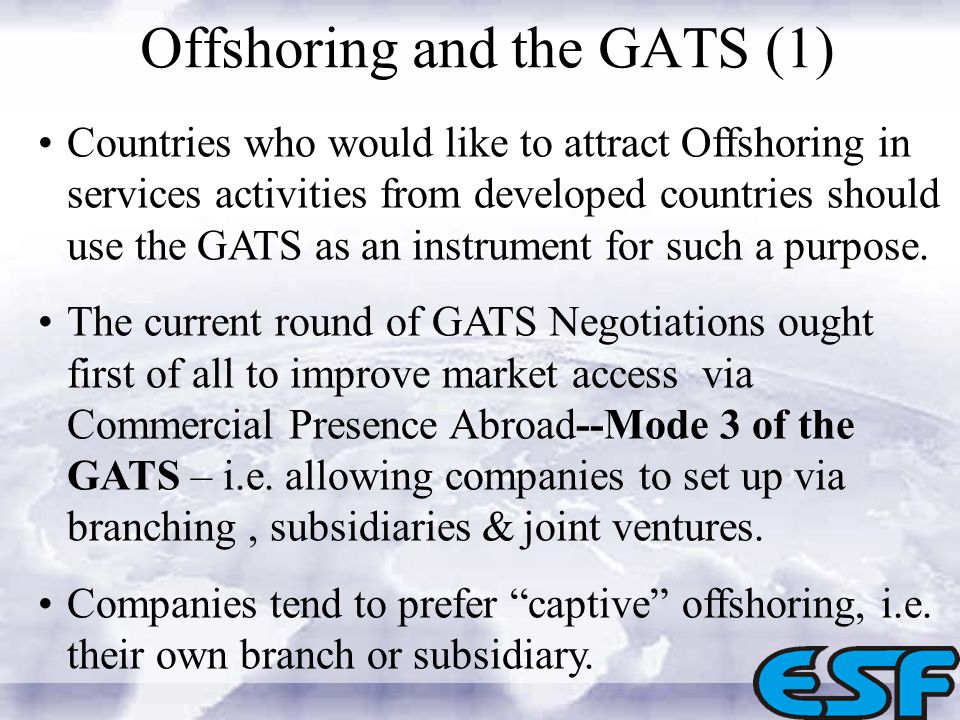 Countries who would like to attract Offshoring in services activities from developed countries should use the GATS as an instrument for such a purpose.