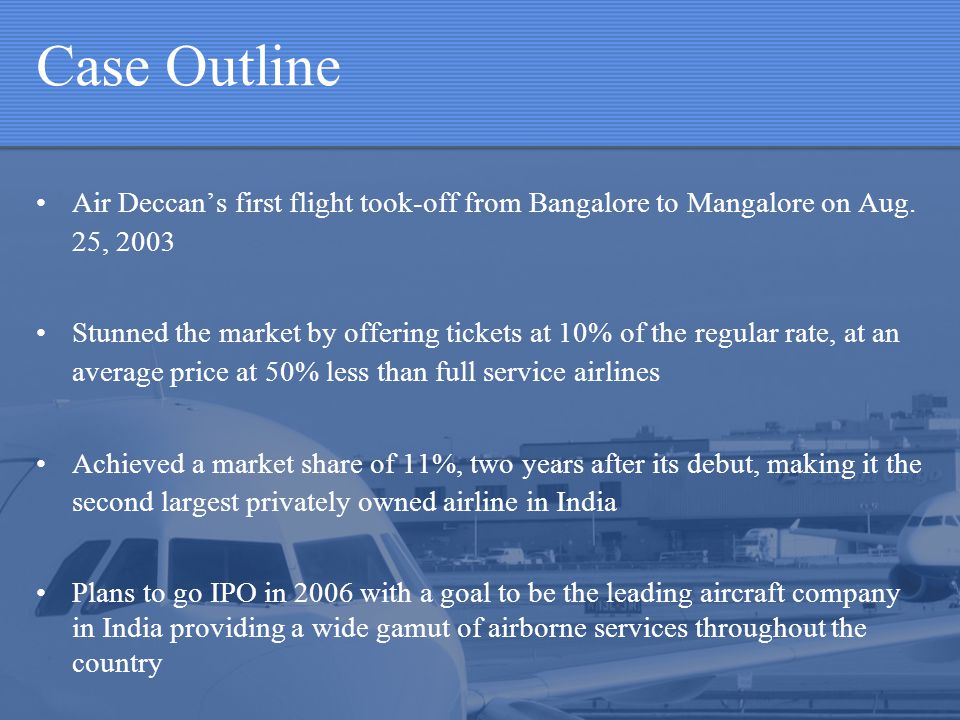 Case Outline Air Deccans first flight took-off from Bangalore to Mangalore on Aug.