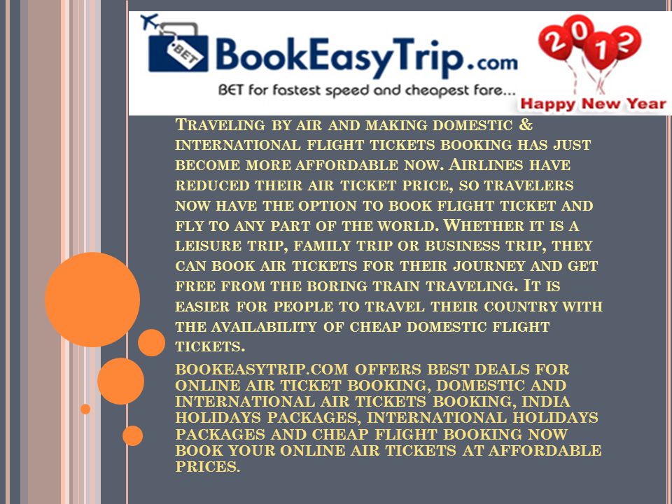 T RAVELING BY AIR AND MAKING DOMESTIC & INTERNATIONAL FLIGHT TICKETS BOOKING HAS JUST BECOME MORE AFFORDABLE NOW.