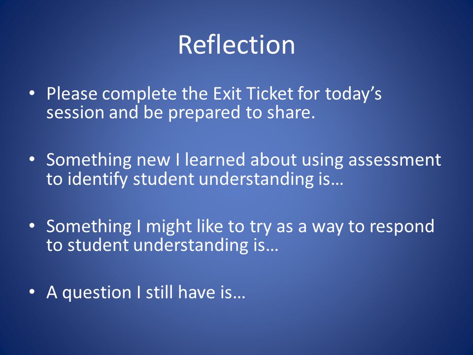 Reflection Please complete the Exit Ticket for todays session and be prepared to share.