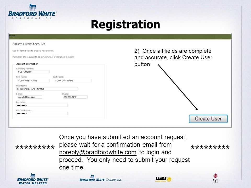 Registration 2) Once all fields are complete and accurate, click Create User button Once you have submitted an account request, please wait for a confirmation  from to login and proceed.