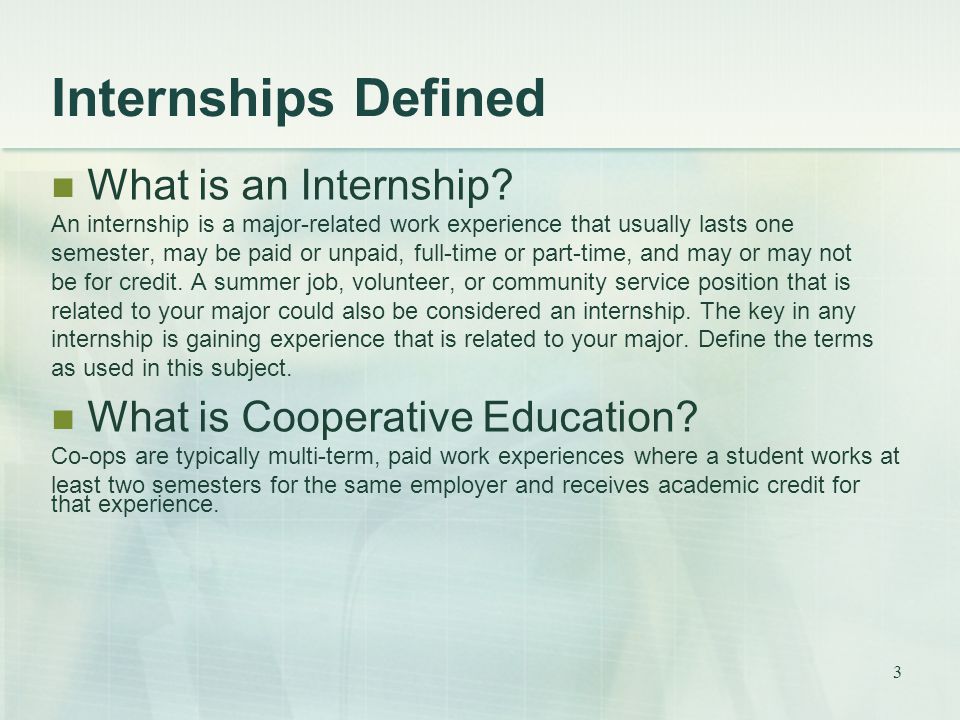 3 Internships Defined What is an Internship.