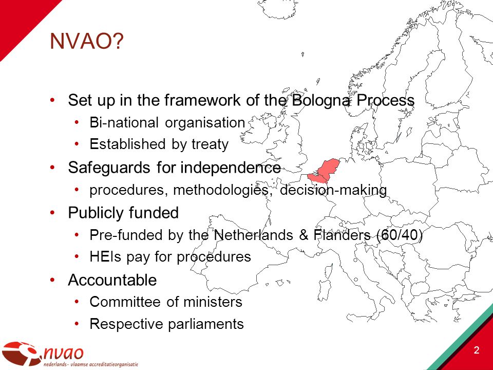 Set up in the framework of the Bologna Process Bi-national organisation Established by treaty Safeguards for independence procedures, methodologies, decision-making Publicly funded Pre-funded by the Netherlands & Flanders (60/40) HEIs pay for procedures Accountable Committee of ministers Respective parliaments 2