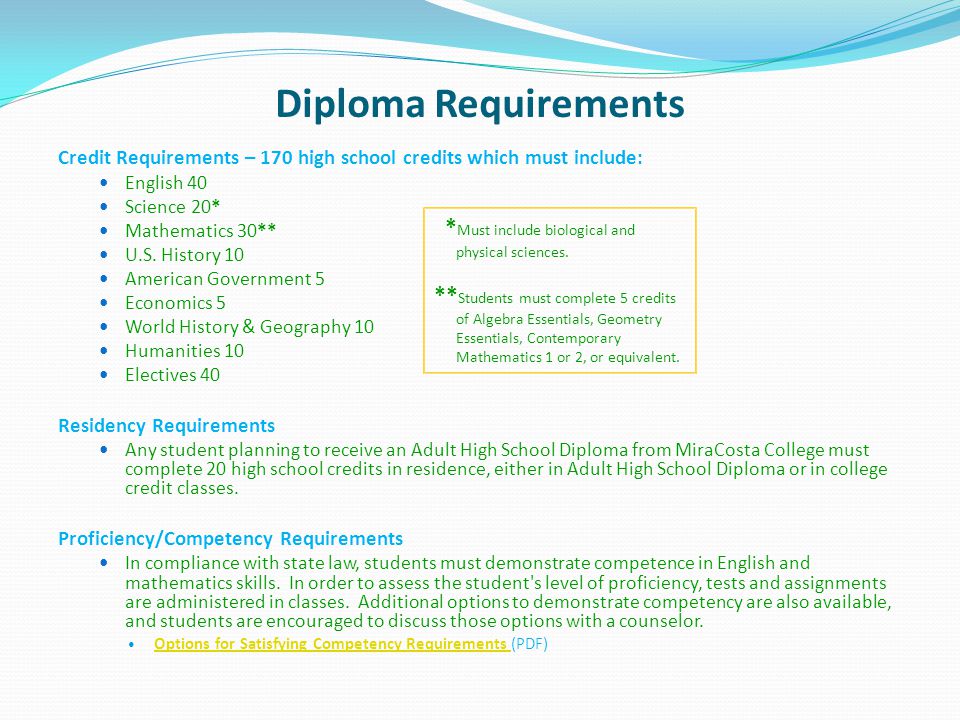 Diploma Requirements Credit Requirements – 170 high school credits which must include: English 40 Science 20* Mathematics 30** U.S.