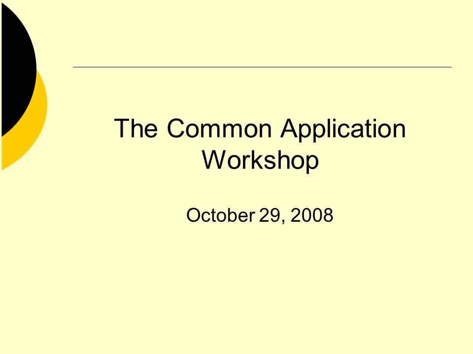 The Common Application Workshop October 29, 2008