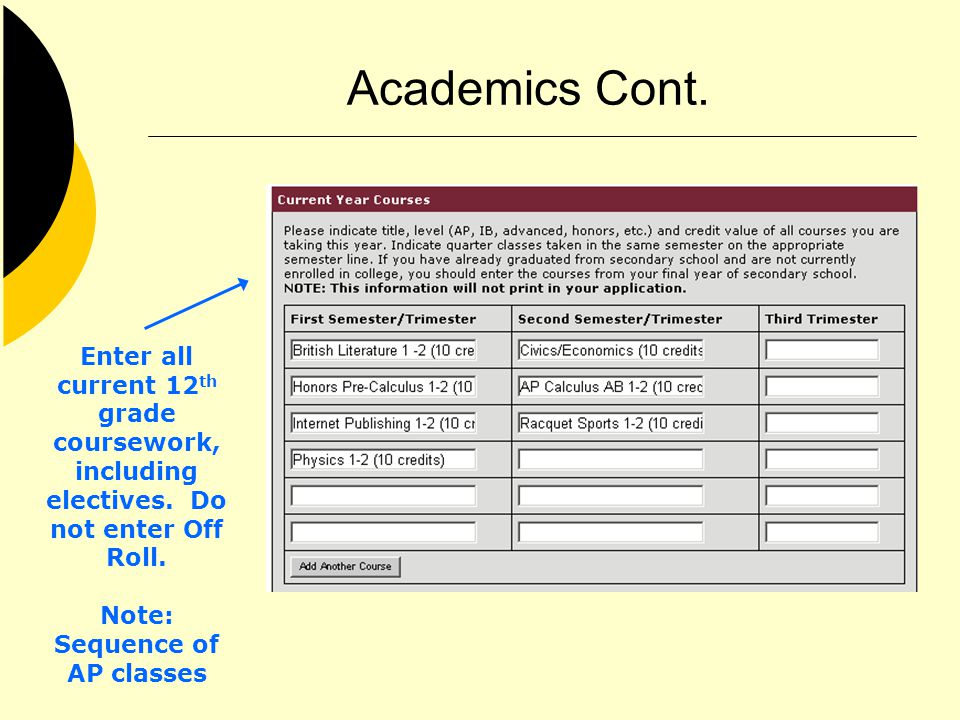 Academics Cont. Enter all current 12 th grade coursework, including electives.