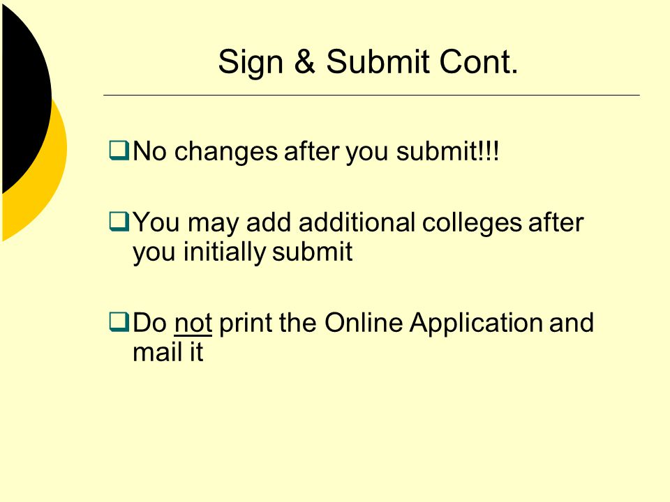 Sign & Submit Cont. No changes after you submit!!.