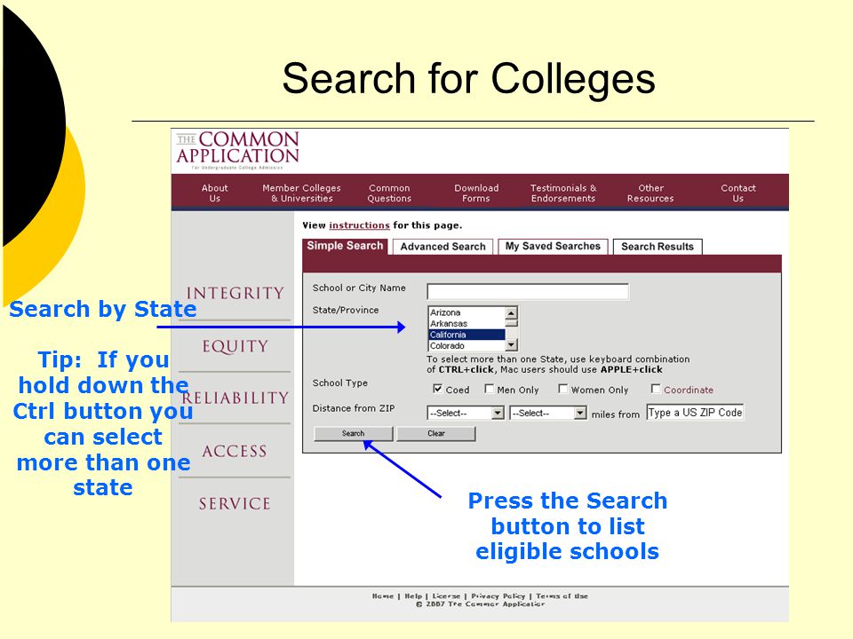Search for Colleges Search by State Tip: If you hold down the Ctrl button you can select more than one state Press the Search button to list eligible schools