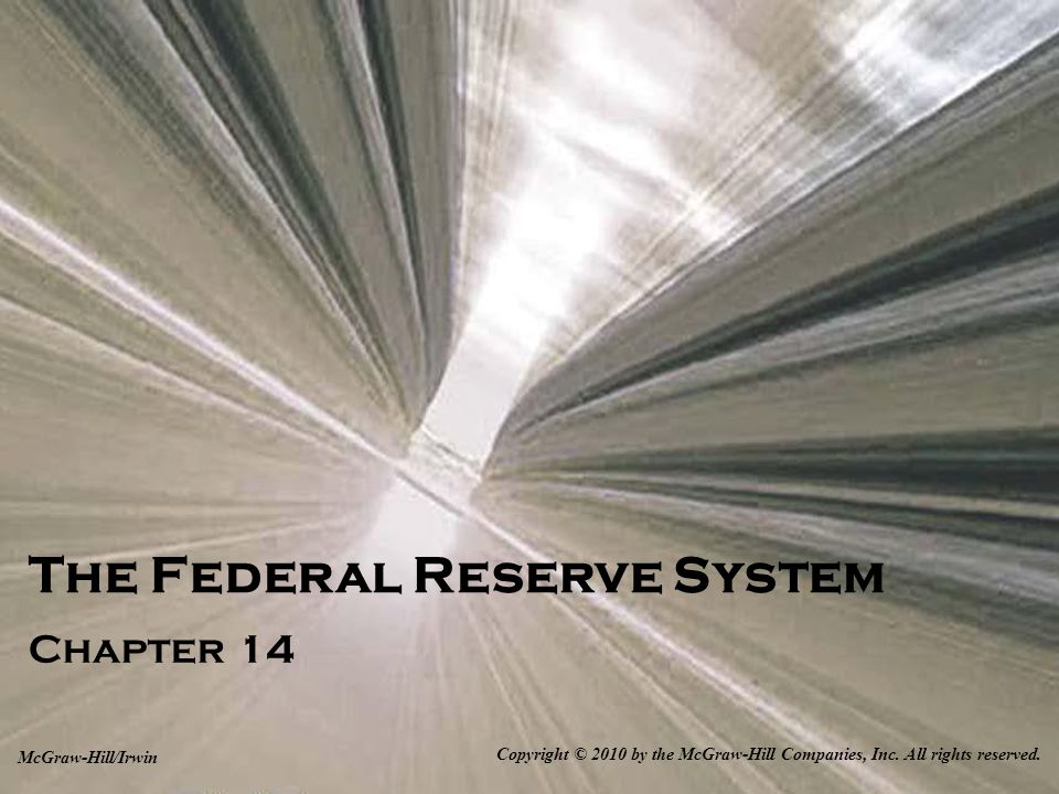 The Federal Reserve System Chapter 14 Copyright © 2010 by the McGraw-Hill Companies, Inc.