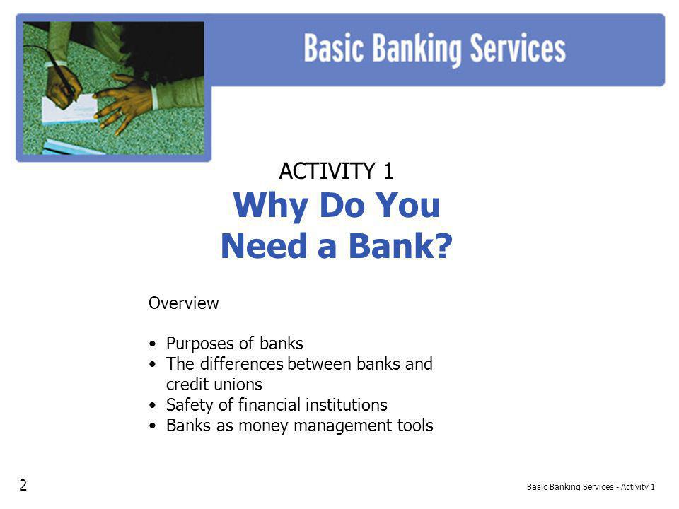 Basic Banking Services - Activity 1 ACTIVITY 1 Why Do You Need a Bank.