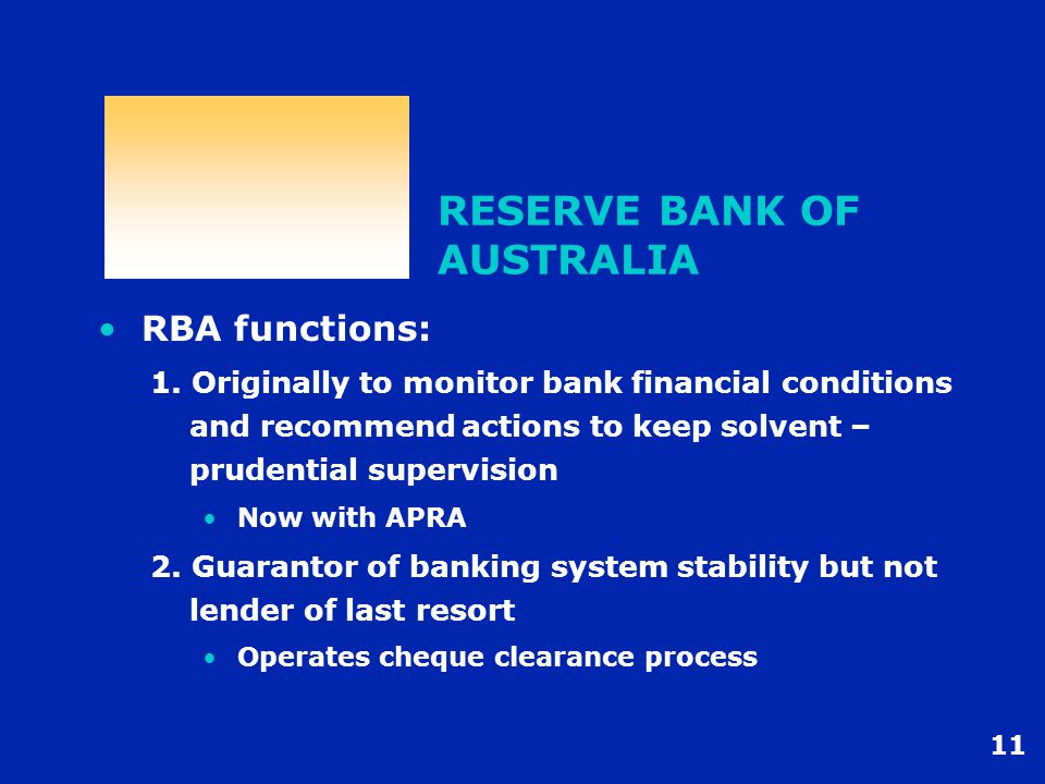 11 RESERVE BANK OF AUSTRALIA RBA functions: 1.