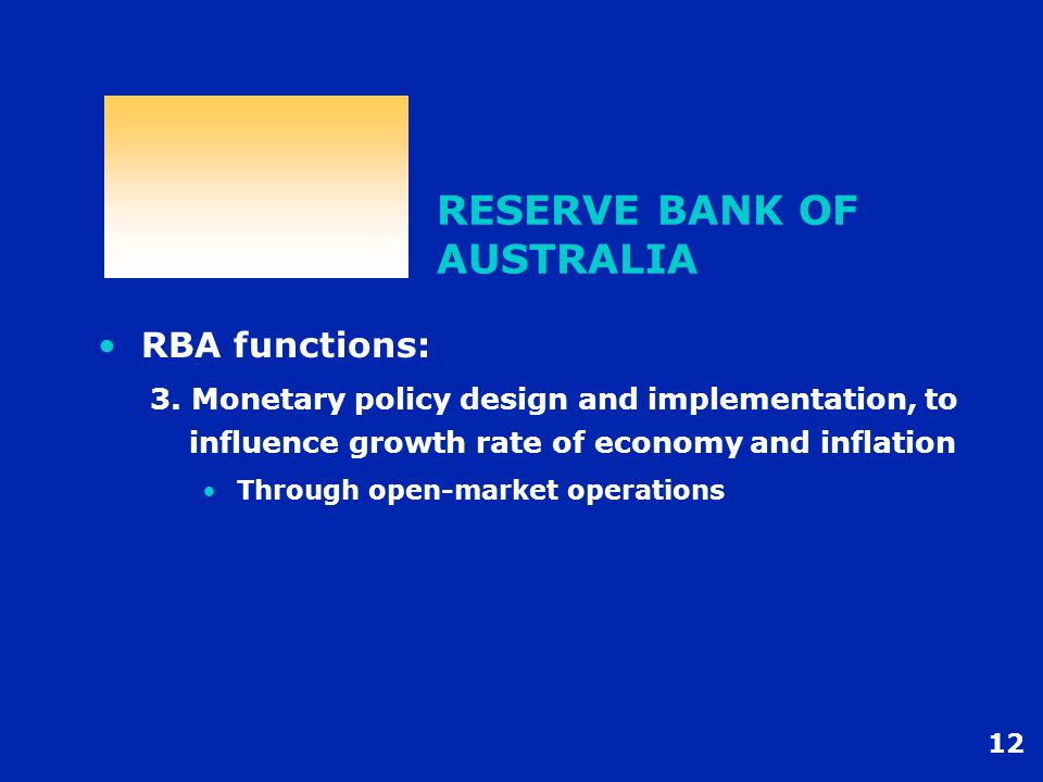 12 RESERVE BANK OF AUSTRALIA RBA functions: 3.