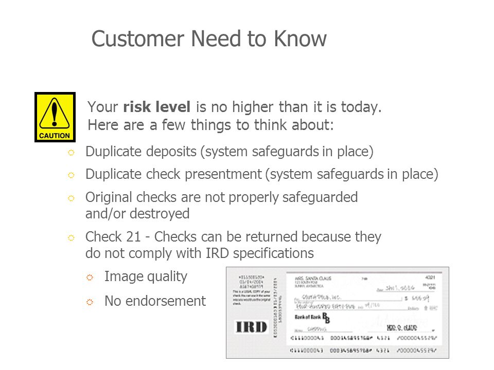 Customer Need to Know Your risk level is no higher than it is today.