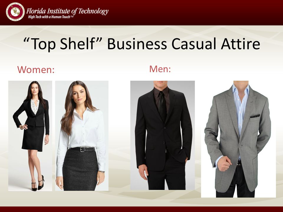 Top Shelf Business Casual Attire Women: Men: