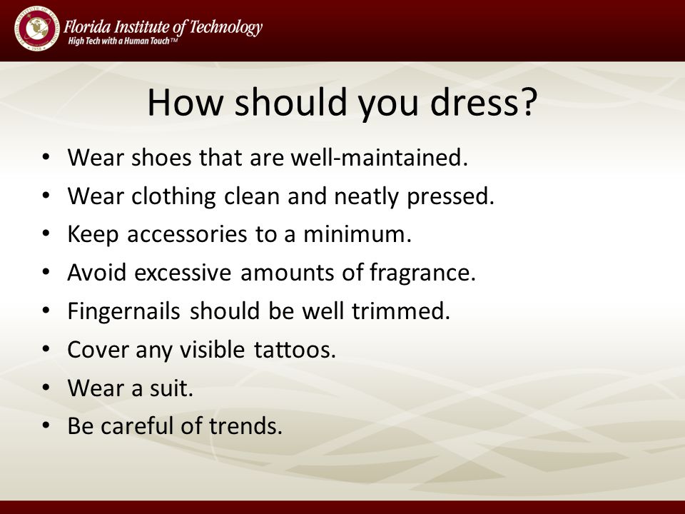 How should you dress. Wear shoes that are well-maintained.