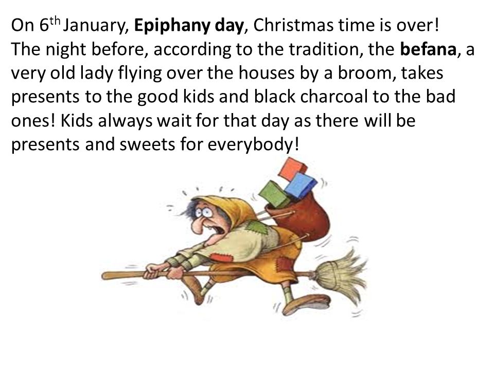On 6 th January, Epiphany day, Christmas time is over.