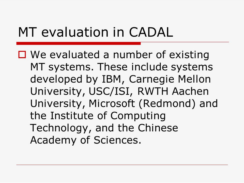 MT evaluation in CADAL We evaluated a number of existing MT systems.