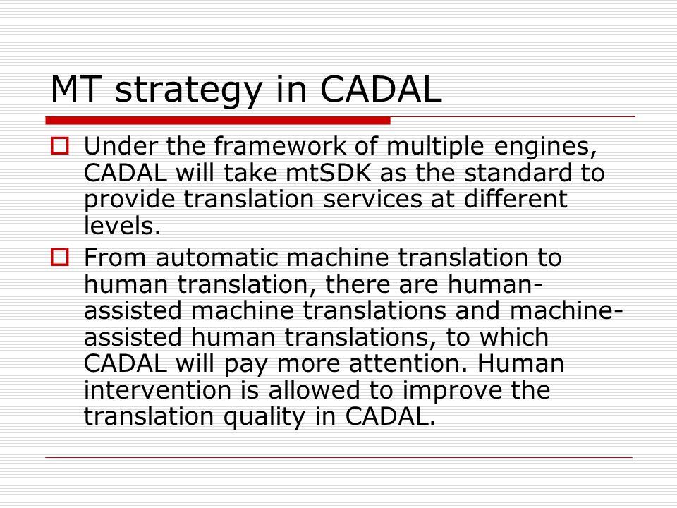 MT strategy in CADAL Under the framework of multiple engines, CADAL will take mtSDK as the standard to provide translation services at different levels.