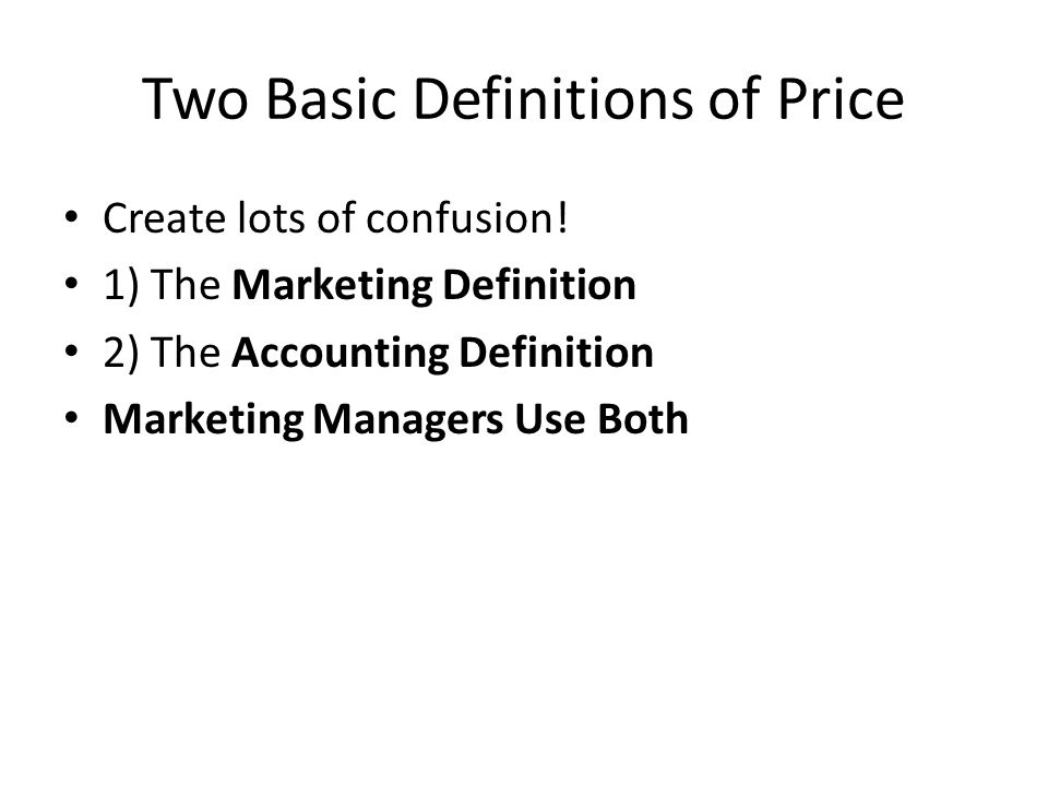 Two Basic Definitions of Price Create lots of confusion.