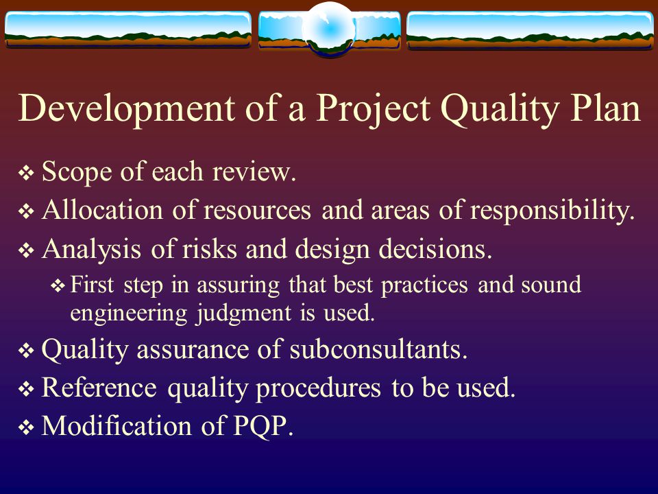 Development of a Project Quality Plan Scope of each review.