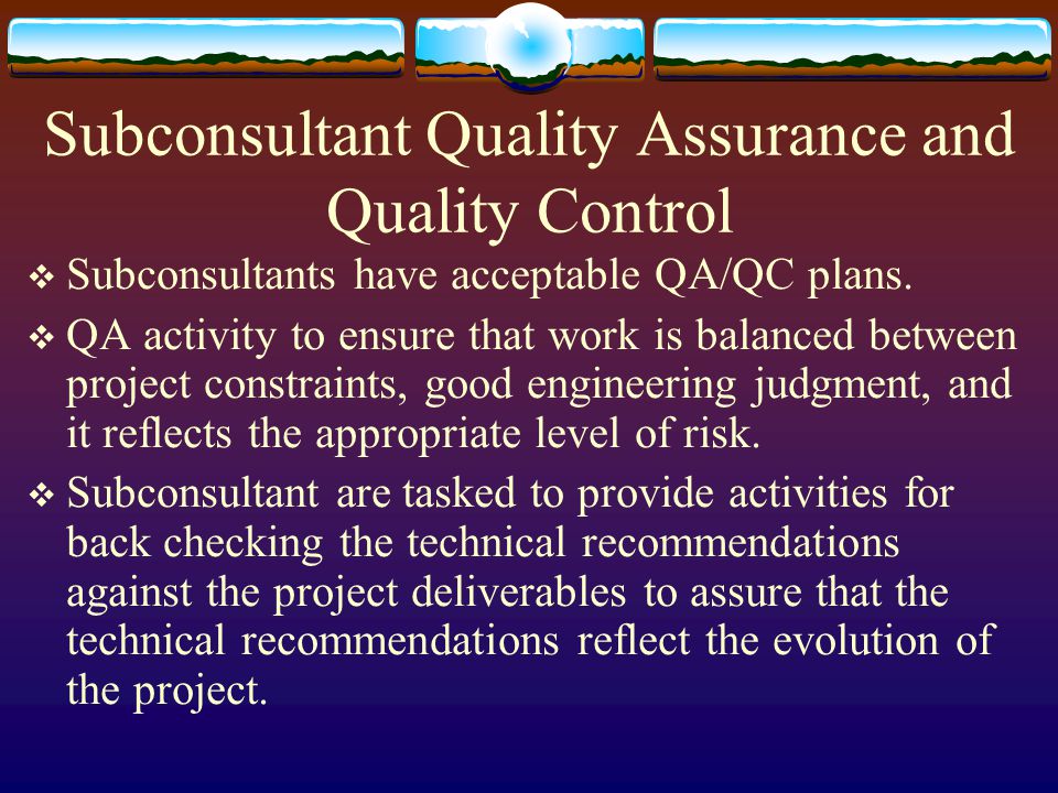 Subconsultant Quality Assurance and Quality Control Subconsultants have acceptable QA/QC plans.