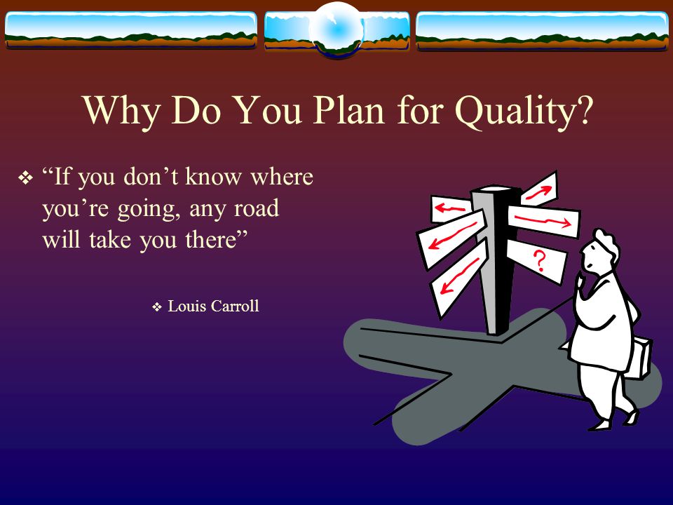 Why Do You Plan for Quality.