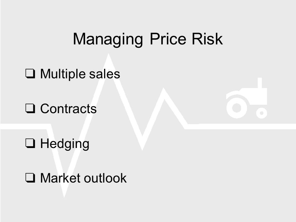 Managing Price Risk Multiple sales Contracts Hedging Market outlook