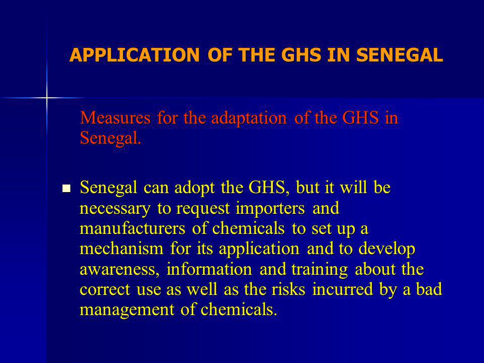 APPLICATION OF THE GHS IN SENEGAL Measures for the adaptation of the GHS in Senegal.