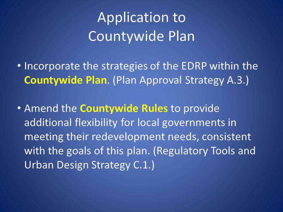Application to Countywide Plan Incorporate the strategies of the EDRP within the Countywide Plan.