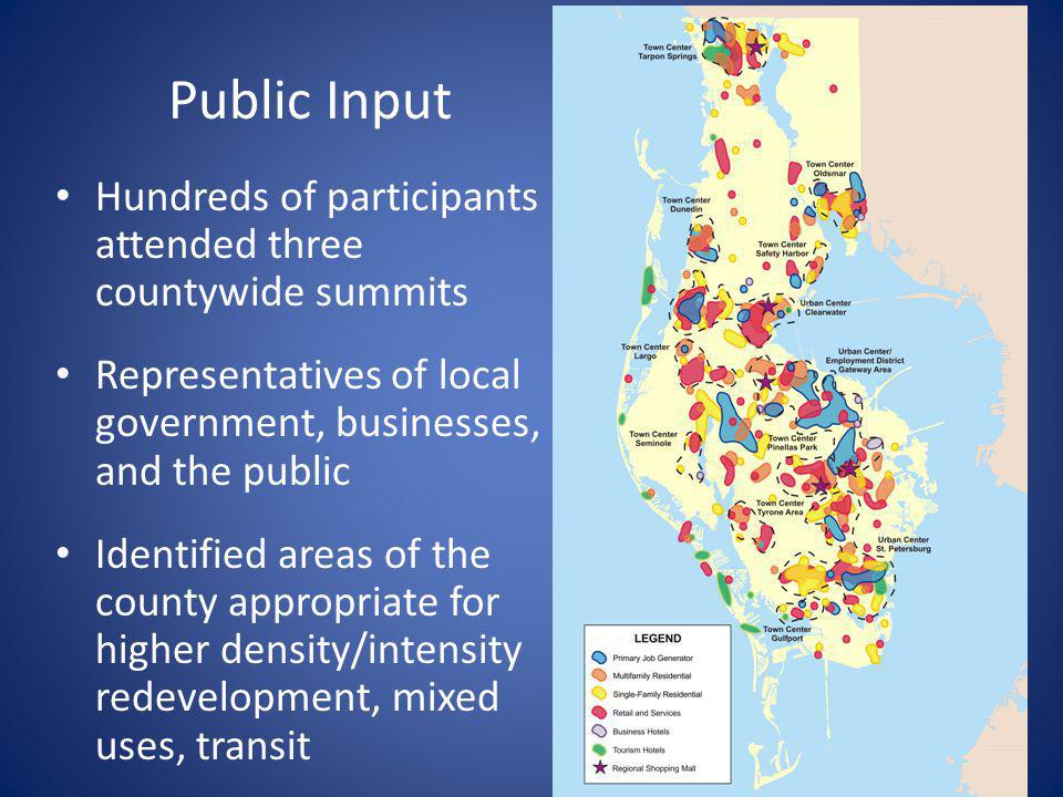 Public Input Hundreds of participants attended three countywide summits Representatives of local government, businesses, and the public Identified areas of the county appropriate for higher density/intensity redevelopment, mixed uses, transit