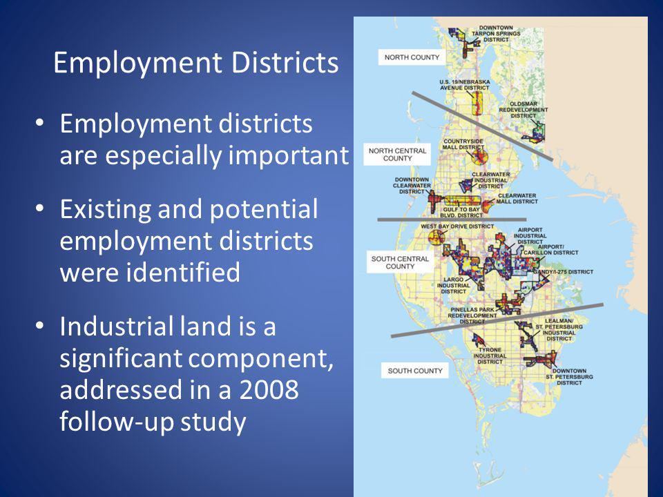 Employment Districts Employment districts are especially important Existing and potential employment districts were identified Industrial land is a significant component, addressed in a 2008 follow-up study