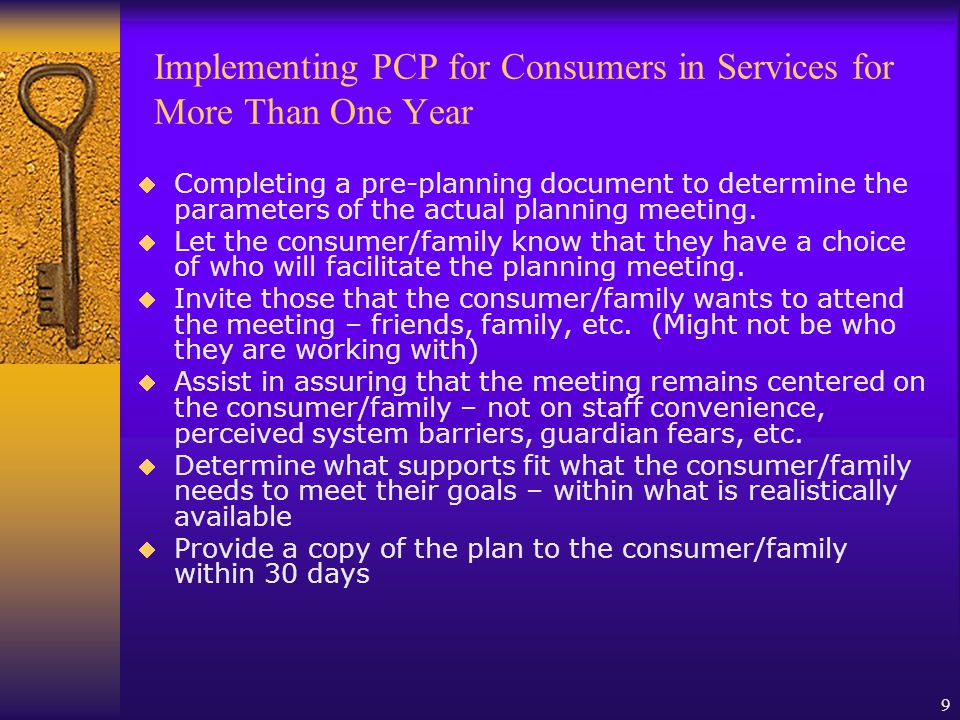 9 Implementing PCP for Consumers in Services for More Than One Year Completing a pre-planning document to determine the parameters of the actual planning meeting.