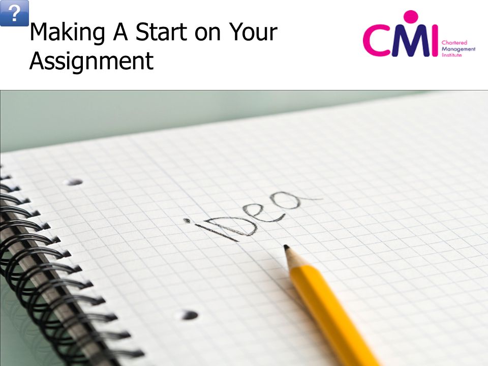 Making A Start on Your Assignment Unit 5001: Personal Development as a Manager & Leader 10